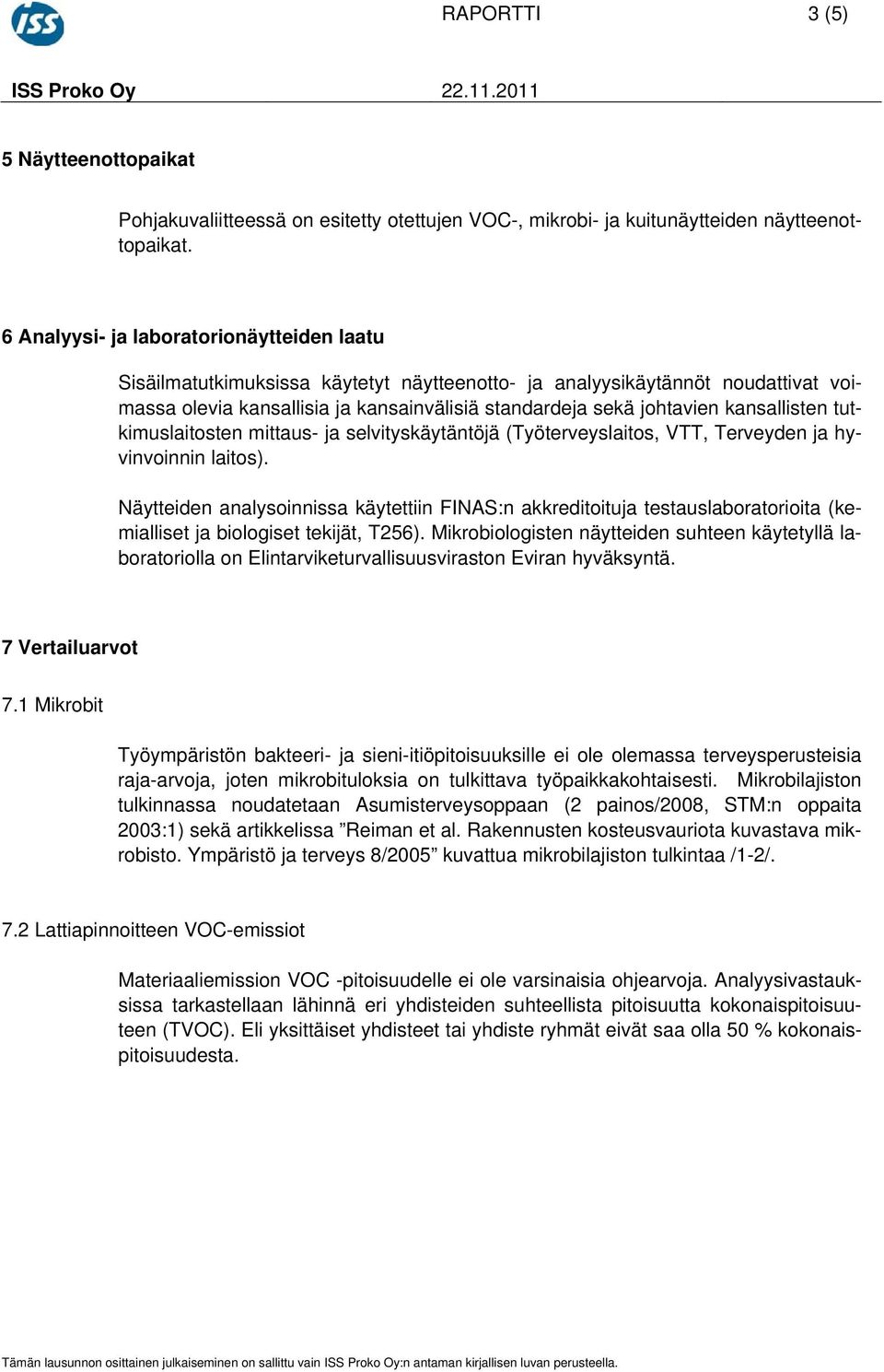 kansallisten tutkimuslaitosten mittaus ja selvityskäytäntöjä (Työterveyslaitos, VTT, Terveyden ja hyvinvoinnin laitos).