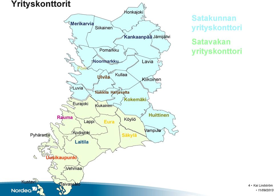 Luvia Eurajoki Nakkila Harjavalta Kiukainen Kokemäki Rauma Lappi Eura Köyliö Huittinen