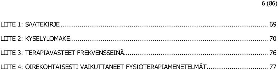 .. 70 LIITE 3: TERAPIAVASTEET FREKVENSSEINÄ.