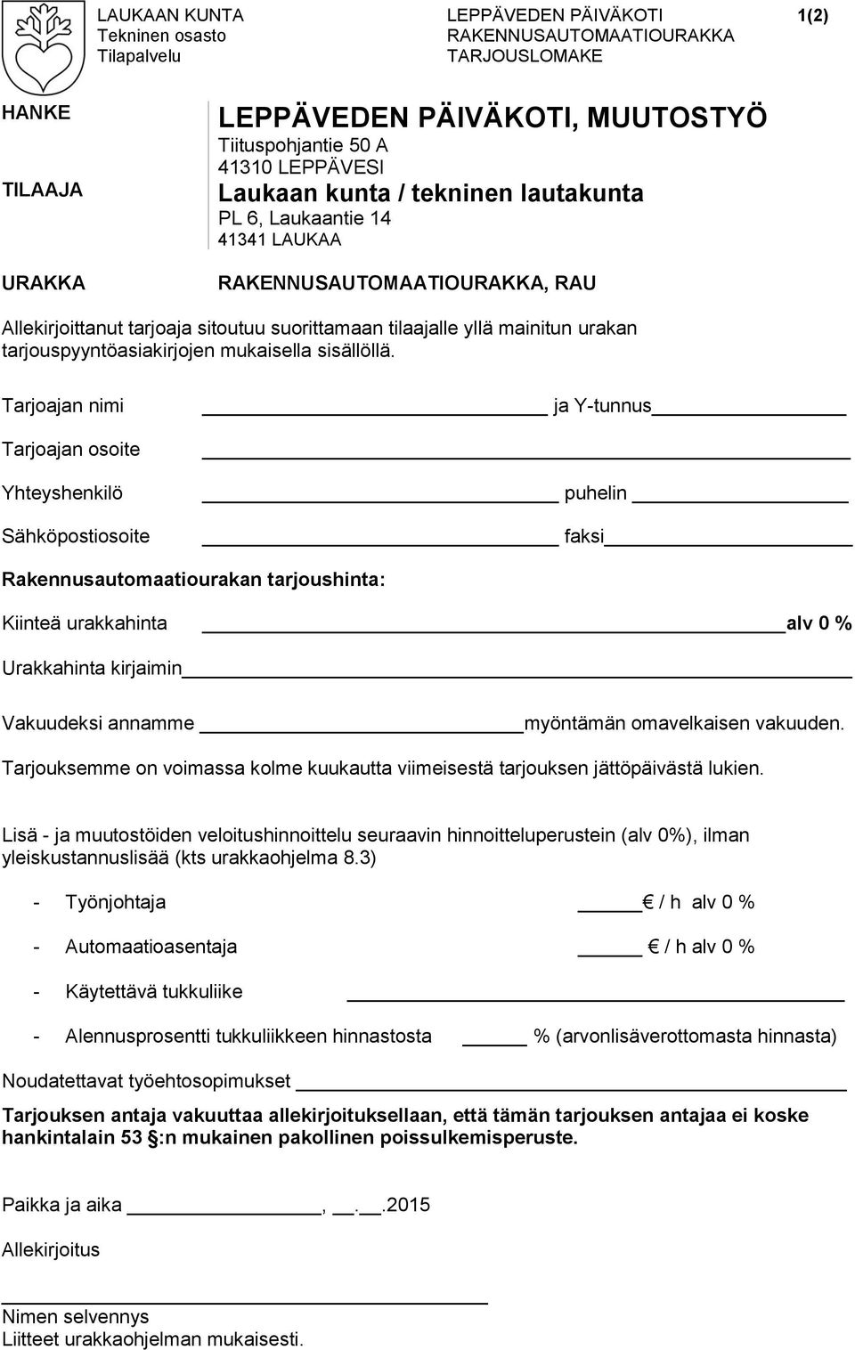 tarjouspyyntöasiakirjojen mukaisella sisällöllä.