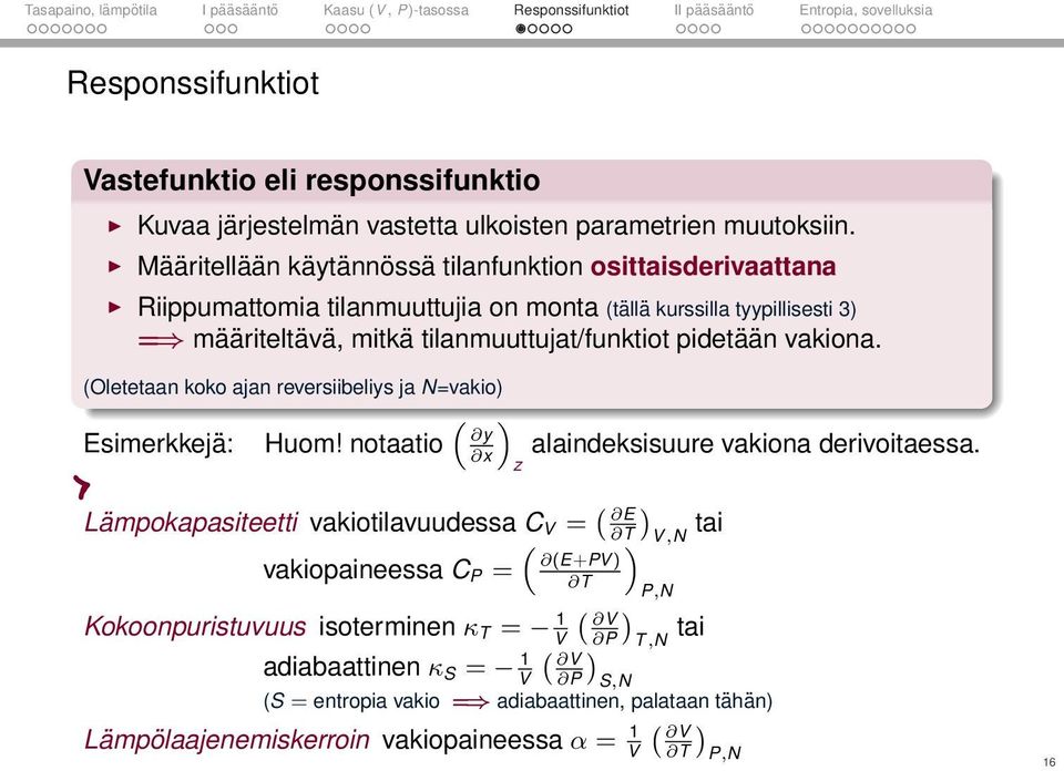 pidetään vakiona. (Oletetaan koko ajan reversiibeliys ja N=vakio) Esimerkkejä: Huom! notaatio y alaindeksisuure vakiona derivoitaessa.