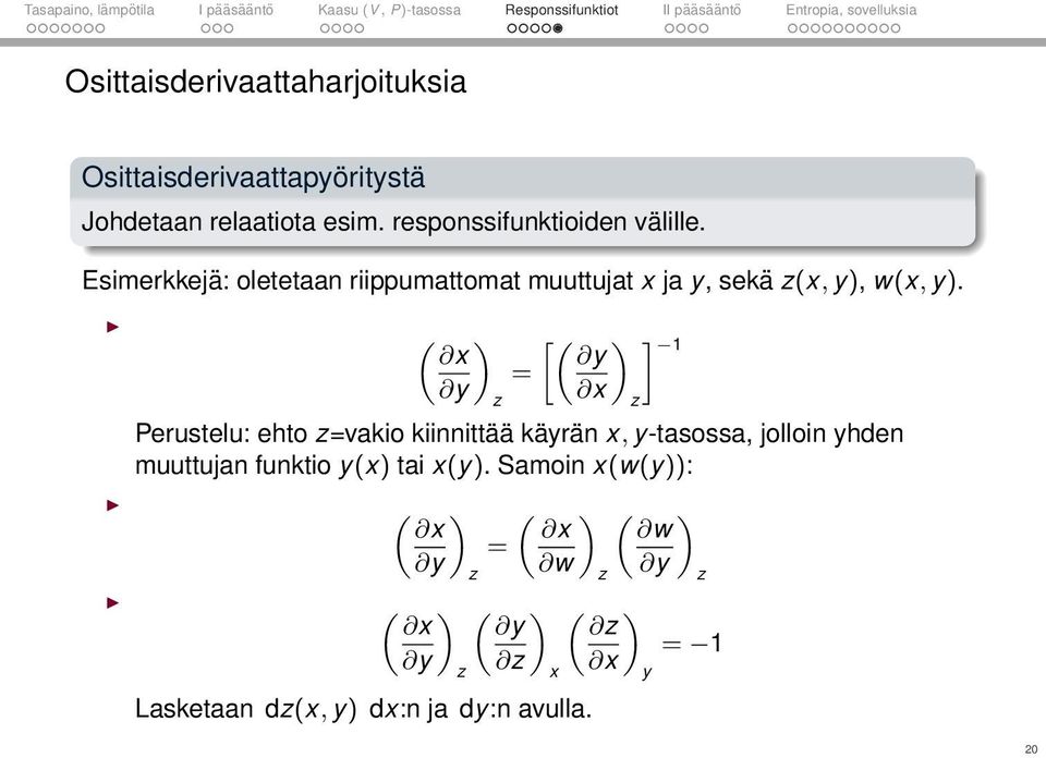 Esimerkkejä: oletetaan riippumattomat muuttujat x ja y, sekä z(x, y), w(x, y).