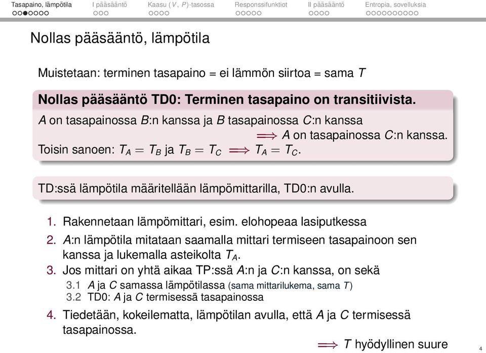 TD:ssä lämpötila määritellään lämpömittarilla, TD0:n avulla. 1. Rakennetaan lämpömittari, esim. elohopeaa lasiputkessa 2.