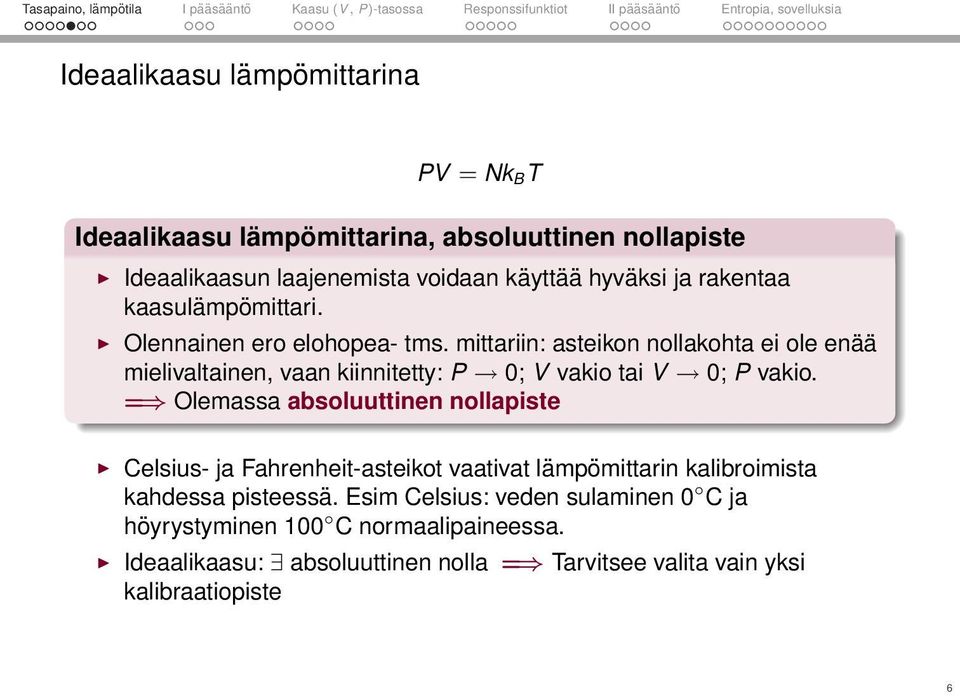 mittariin: asteikon nollakohta ei ole enää mielivaltainen, vaan kiinnitetty: P 0; V vakio tai V 0; P vakio.