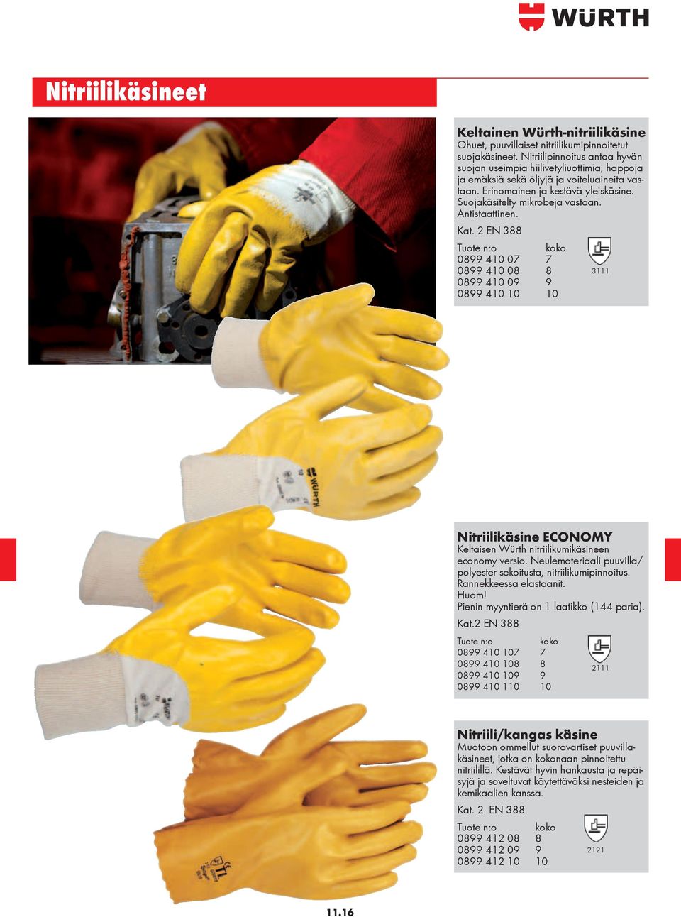 Antistaattinen. Kat. 2 EN 388 0899 410 07 7 0899 410 08 8 3111 0899 410 09 9 0899 410 10 10 Nitriilikäsine ECONOMY Keltaisen Würth nitriilikumikäsineen economy versio.
