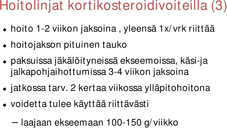 käsi-ja jalkapohjaihottumissa 3-4 viikon jaksoina jatkossa tarv.