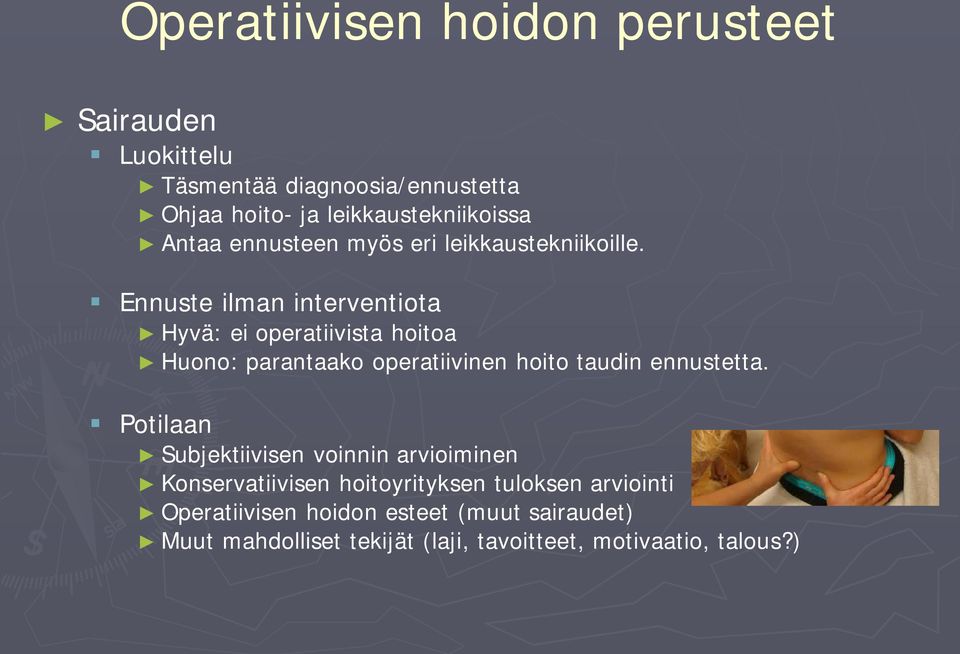 Ennuste ilman interventiota Hyvä: ei operatiivista hoitoa Huono: parantaako operatiivinen hoito taudin ennustetta.