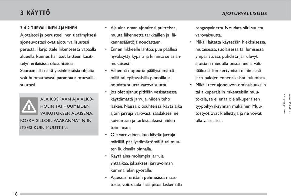 Mikäli laitetta käytetään hiekkaisessa, perusta.