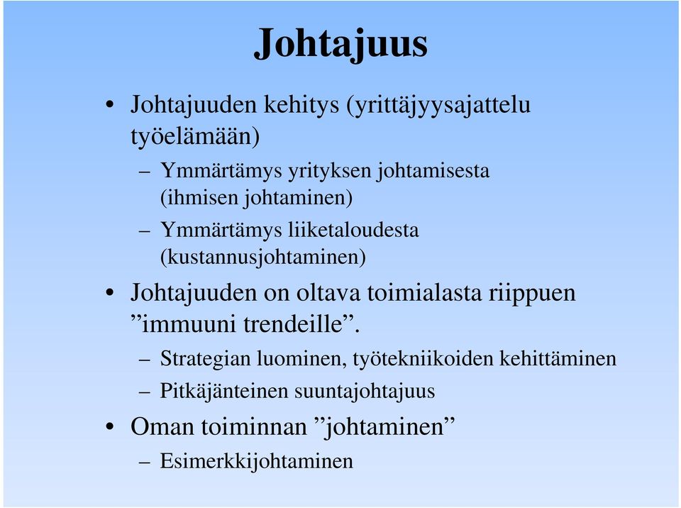 Johtajuuden on oltava toimialasta riippuen immuuni i trendeille.