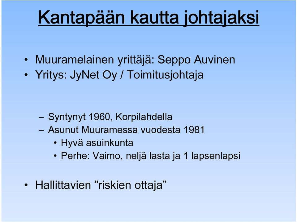 Korpilahdella Asunut Muuramessa vuodesta 1981 Hyvä asuinkunta