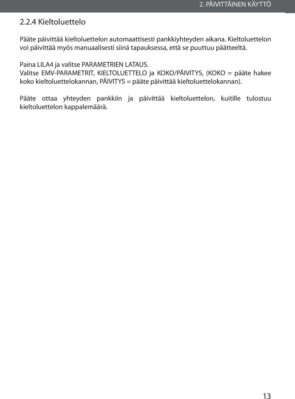 Paina LILA4 ja valitse PARAMETRIEN LATAUS.