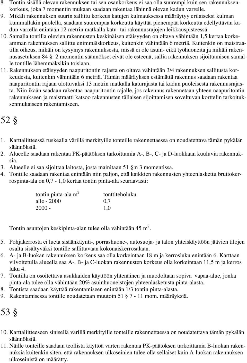 enintään 12 metrin matkalla katu- tai rakennusrajojen leikkauspisteessä. 10.