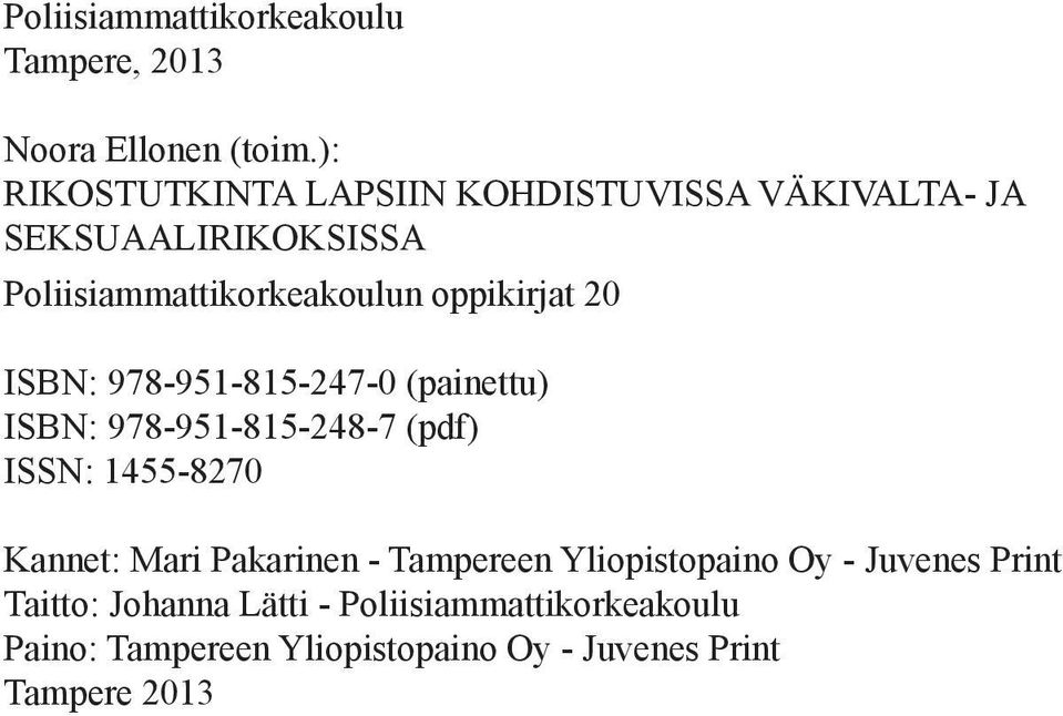 oppikirjat 20 ISBN: 978-951-815-247-0 (painettu) ISBN: 978-951-815-248-7 (pdf) ISSN: 1455-8270 Kannet: Mari