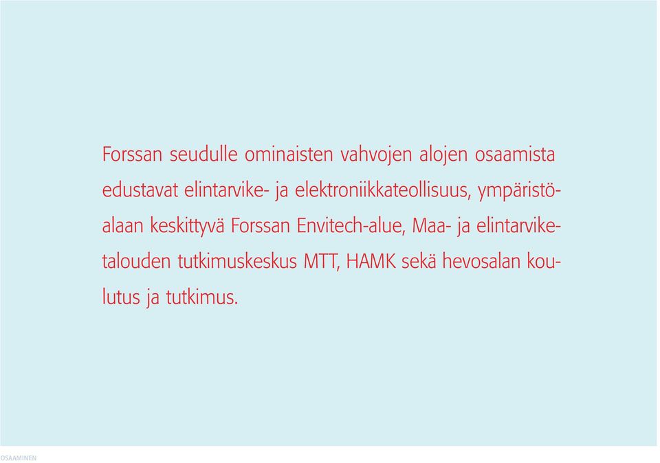 keskittyvä Forssan Envitech-alue, Maa- ja elintarviketalouden