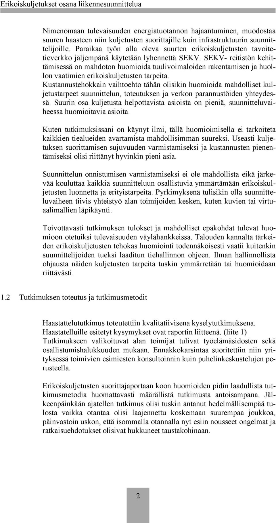 SEKV- reitistön kehittämisessä on mahdoton huomioida tuulivoimaloiden rakentamisen ja huollon vaatimien erikoiskuljetusten tarpeita.