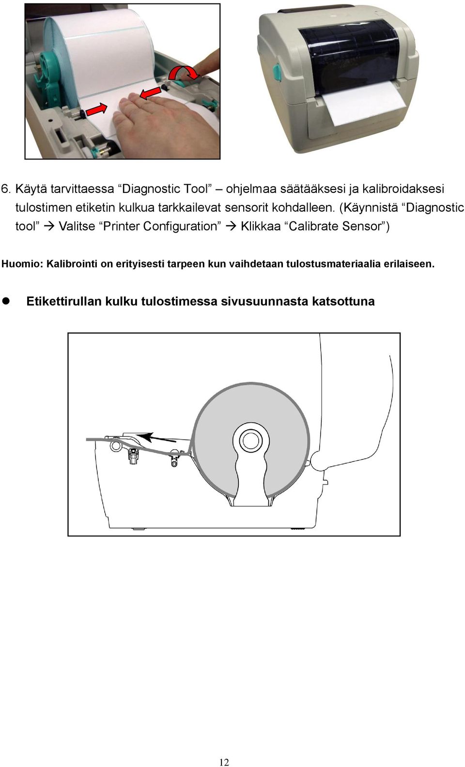 (Käynnistä Diagnostic tool Valitse Printer Configuration Klikkaa Calibrate Sensor ) Huomio: