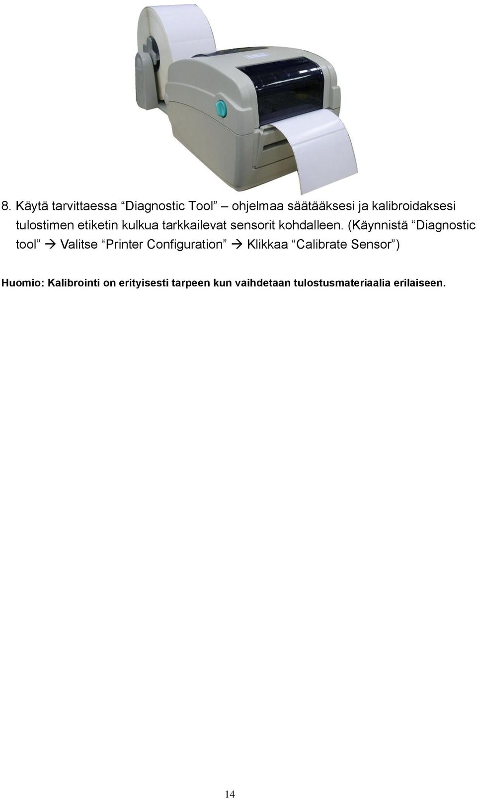 (Käynnistä Diagnostic tool Valitse Printer Configuration Klikkaa Calibrate