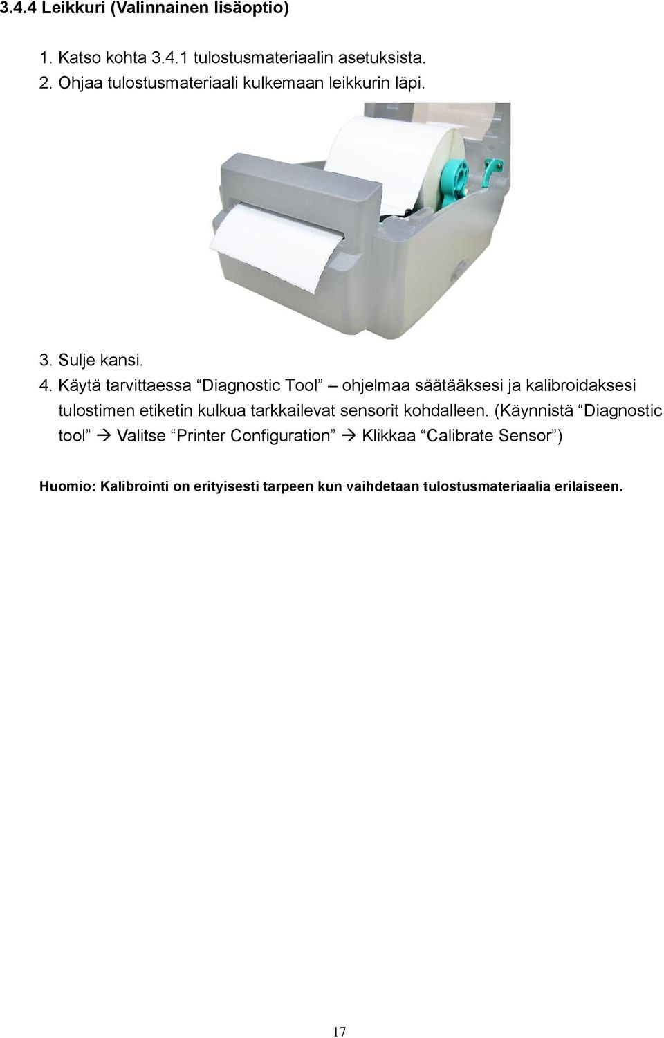 Käytä tarvittaessa Diagnostic Tool ohjelmaa säätääksesi ja kalibroidaksesi tulostimen etiketin kulkua tarkkailevat