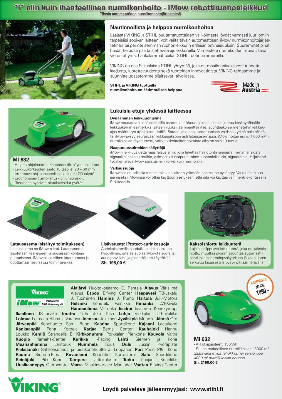 Viimeistele nurmikoiden reunat, talon vierustat yms. hankalammat paikat STIHL ruohotrimmereillä.