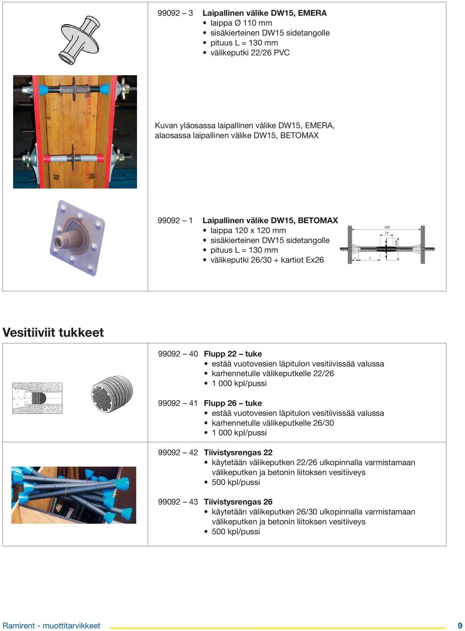 Flupp 22 tuke estää vuotovesien läpitulon vesitiivissää valussa karhennetulle välikeputkelle 22/26 1 000 kpl/pussi 99092 41 Flupp 26 tuke estää vuotovesien läpitulon vesitiivissää valussa