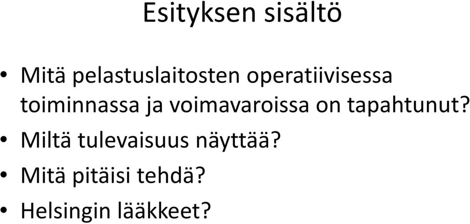 voimavaroissa on tapahtunut?