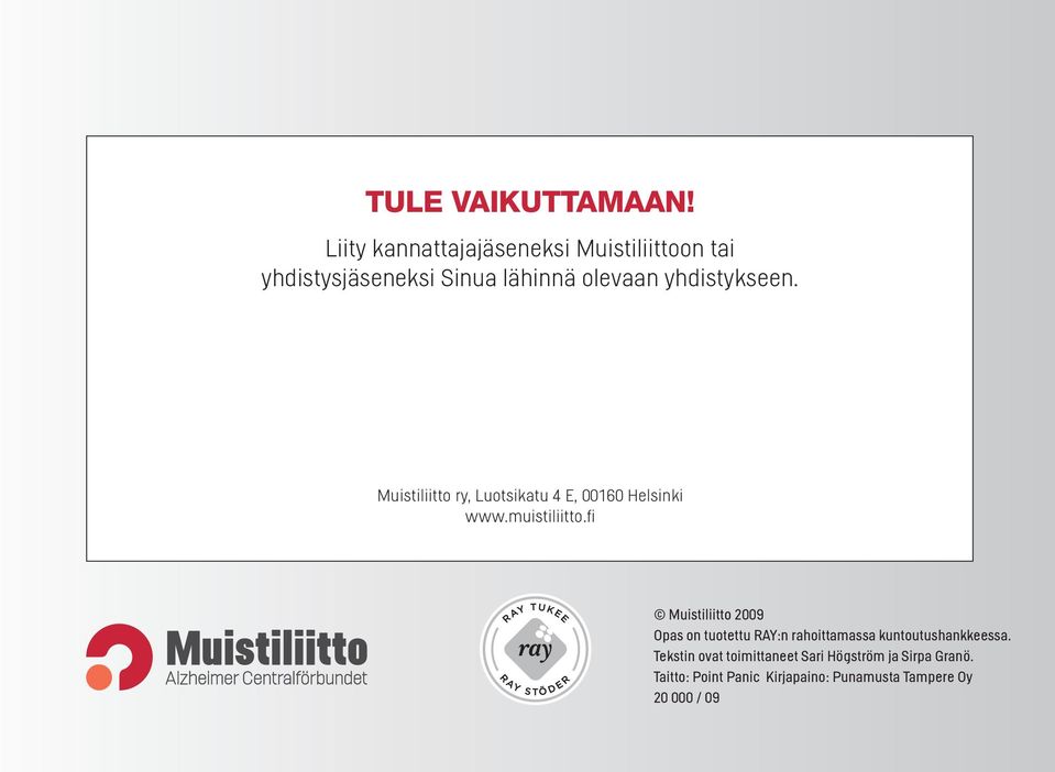 yhdistykseen. Muistiliitto ry, Luotsikatu 4 E, 00160 Helsinki www.muistiliitto.