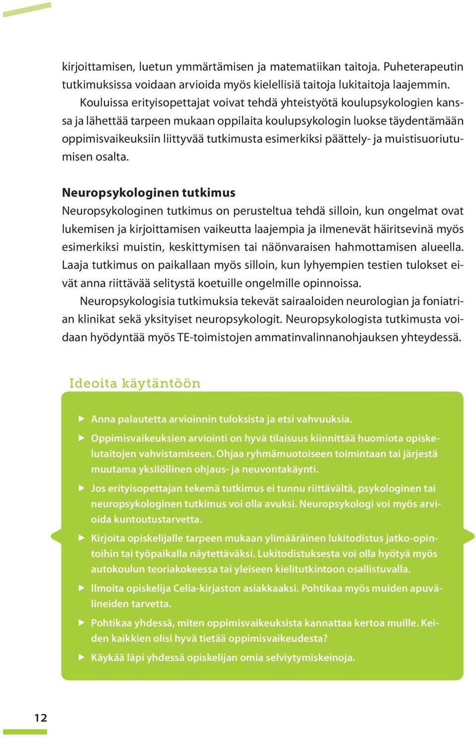 esimerkiksi päättely- ja muistisuoriutumisen osalta.