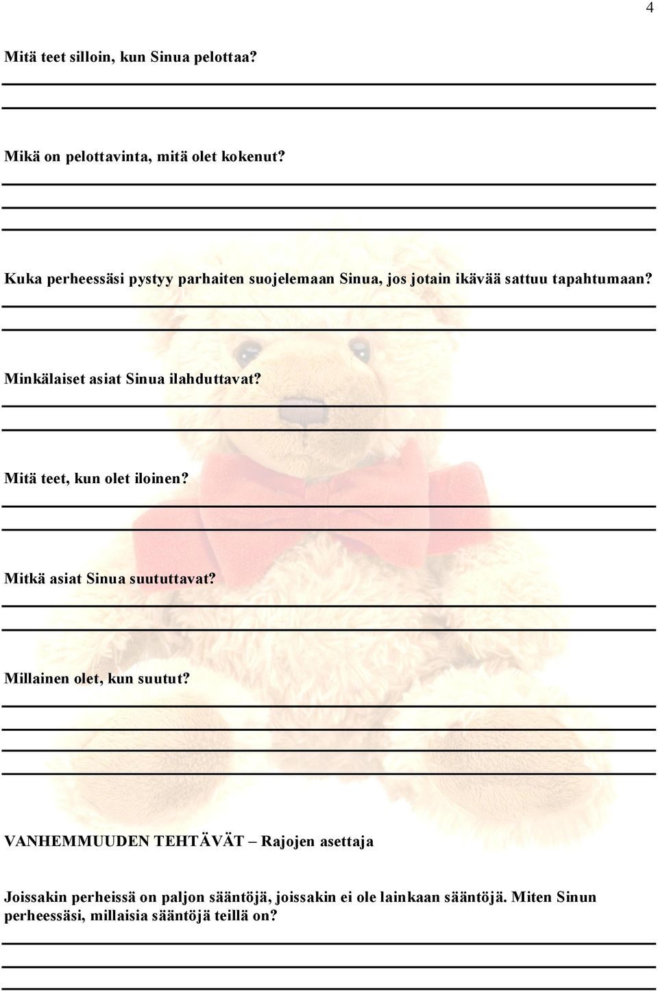 Minkälaiset asiat Sinua ilahduttavat? Mitä teet, kun olet iloinen? Mitkä asiat Sinua suututtavat?