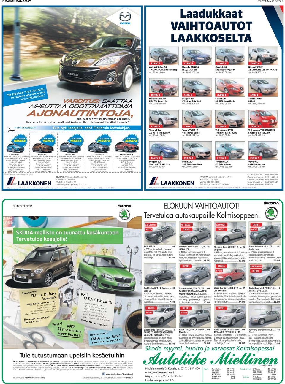 Arvoitu aurovero 8 054,27 (CO2 159 g/km) CO2 138 159 g/km, yhd. 5,2 6,9 l/100 km. Hinnat alk. 29 793,34. Etusetelin kanssa vain alk. 27 793,34.