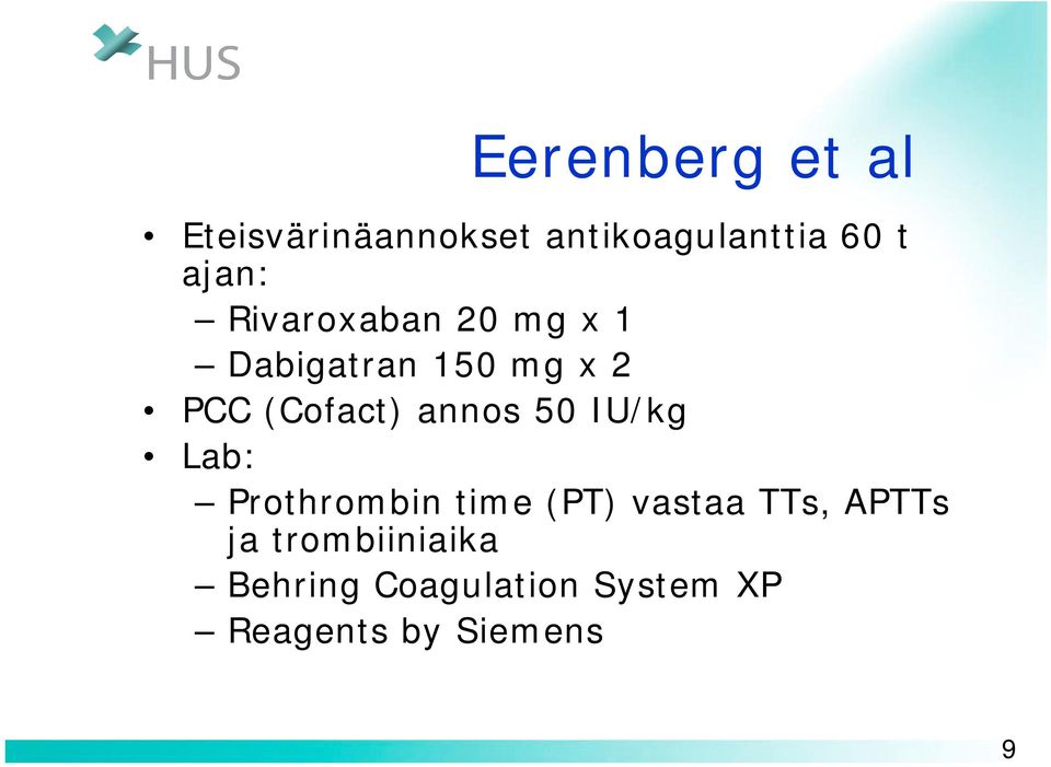 annos 50 IU/kg Lab: Prothrombin time (PT) vastaa TTs, APTTs ja