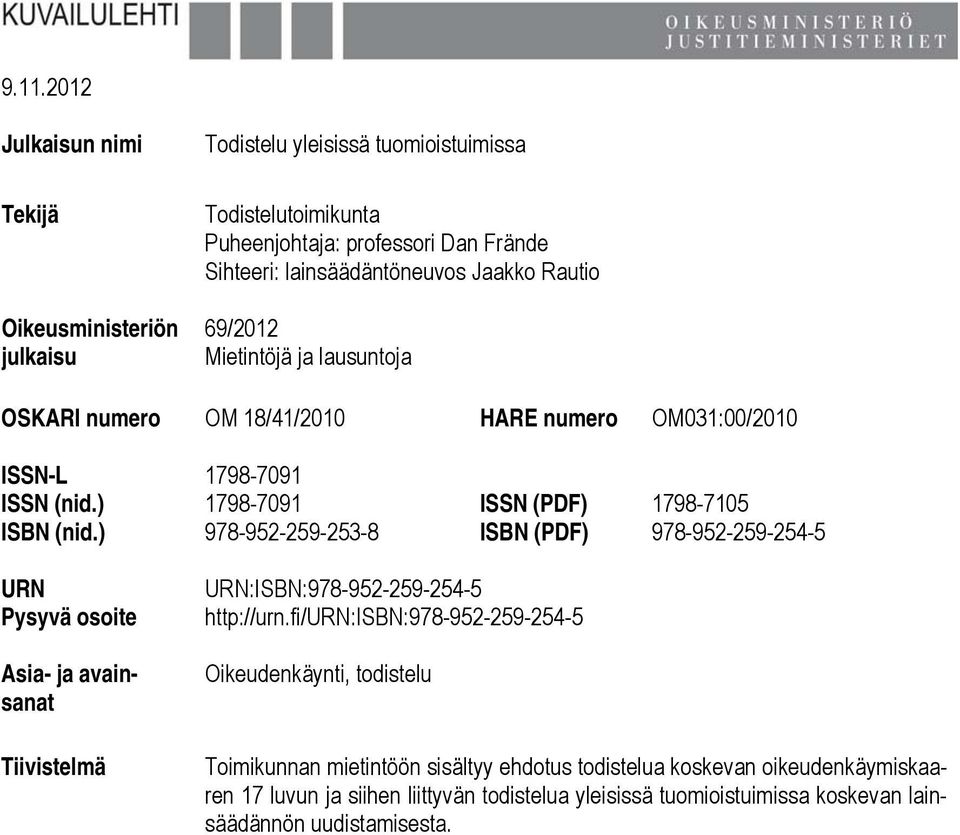) 978-952-259-253-8 ISBN (PDF) 978-952-259-254-5 URN Pysyvä osoite Asia- ja avainsanat Tiivistelmä URN:ISBN:978-952-259-254-5 http://urn.