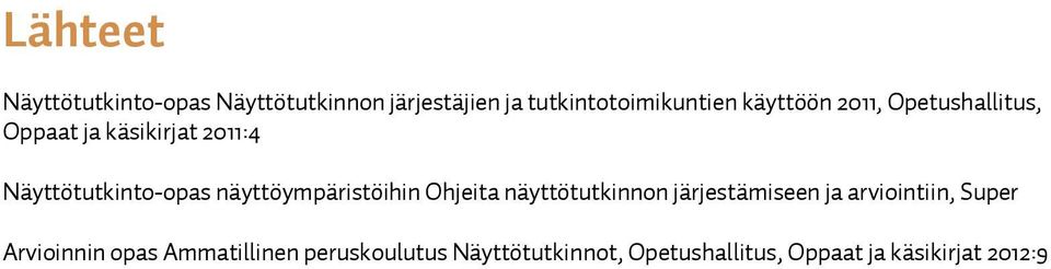 näyttöympäristöihin Ohjeita näyttötutkinnon järjestämiseen ja arviointiin, Super