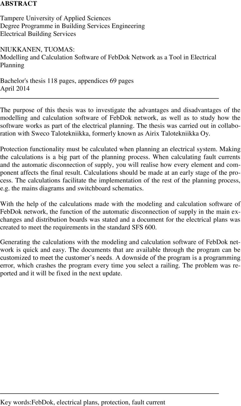 calculation software of FebDok network, as well as to study how the software works as part of the electrical planning.