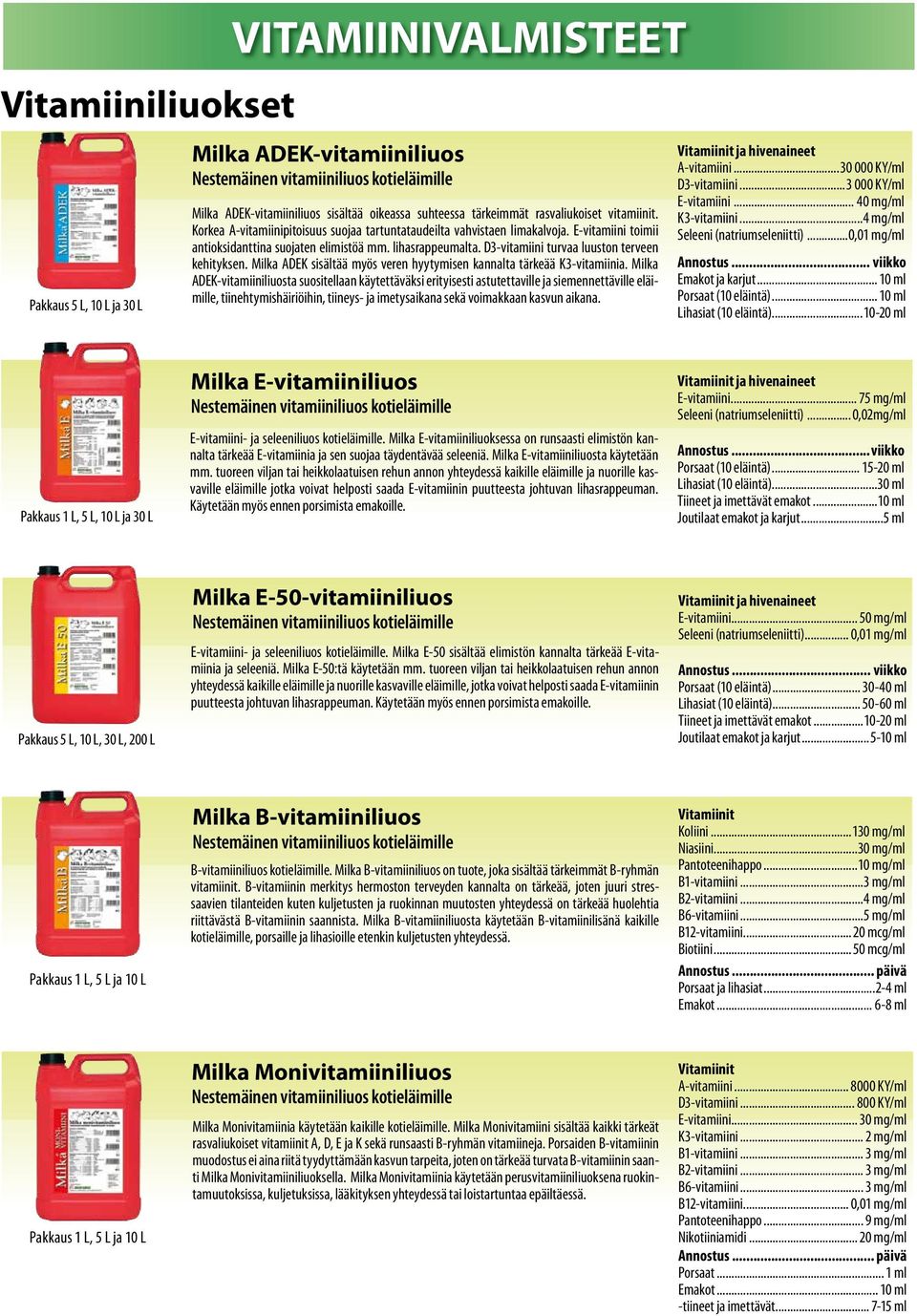 D3-vitamiini turvaa luuston terveen kehityksen. Milka ADEK sisältää myös veren hyytymisen kannalta tärkeää K3-vitamiinia.