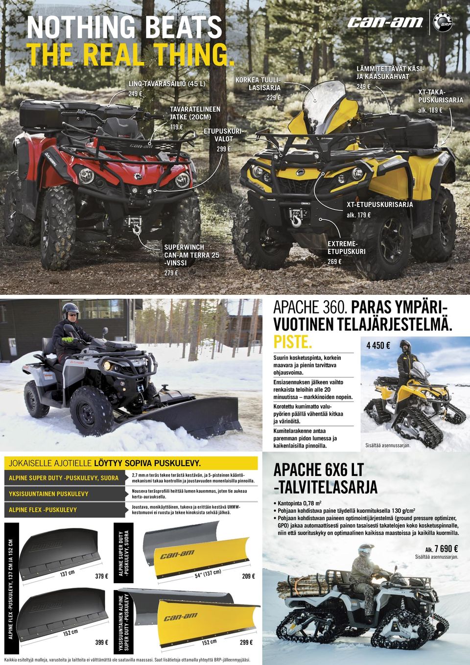 189 XT-ETUPUSKURISARJA alk. 179 SUPERWINCH CAN-AM TERRA 25 -VINSSI 279 EXTREME- ETUPUSKURI 269 APACHE 360. PARAS YMPÄRI- VUOTINEN TELAJÄRJESTELMÄ. PISTE.