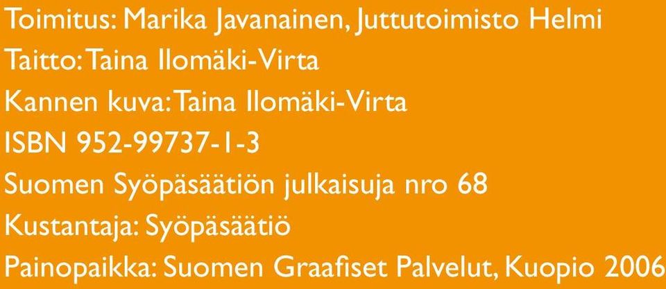 952-99737-1-3 Suomen Syöpäsäätiön julkaisuja nro 68