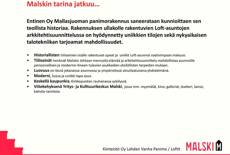 Historiallisten tiiliseinien sisälle rakentuvat upeat ja uniikit Loft-asunnot vaativimpaan makuun.