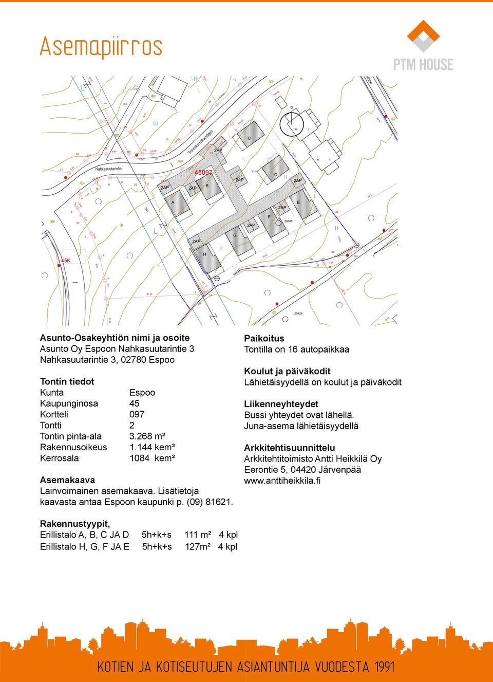 .99 :0 M0 LAAJUUSTIEDOT TONTIN PINTA-ALA m RAKENNUSOIKEUS e=0, k- LISÄRAKENNUSOIKEUS % 7 k-m KERROSALA US 0 YHTEENSÄ = 0 k- TALOT A, B, C, D xk-m = 0 k-m TALOT E, F, G, H xk-m = 0 k-m.0 9.