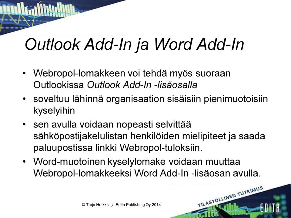 nopeasti selvittää sähköpostijakelulistan henkilöiden mielipiteet ja saada paluupostissa linkki