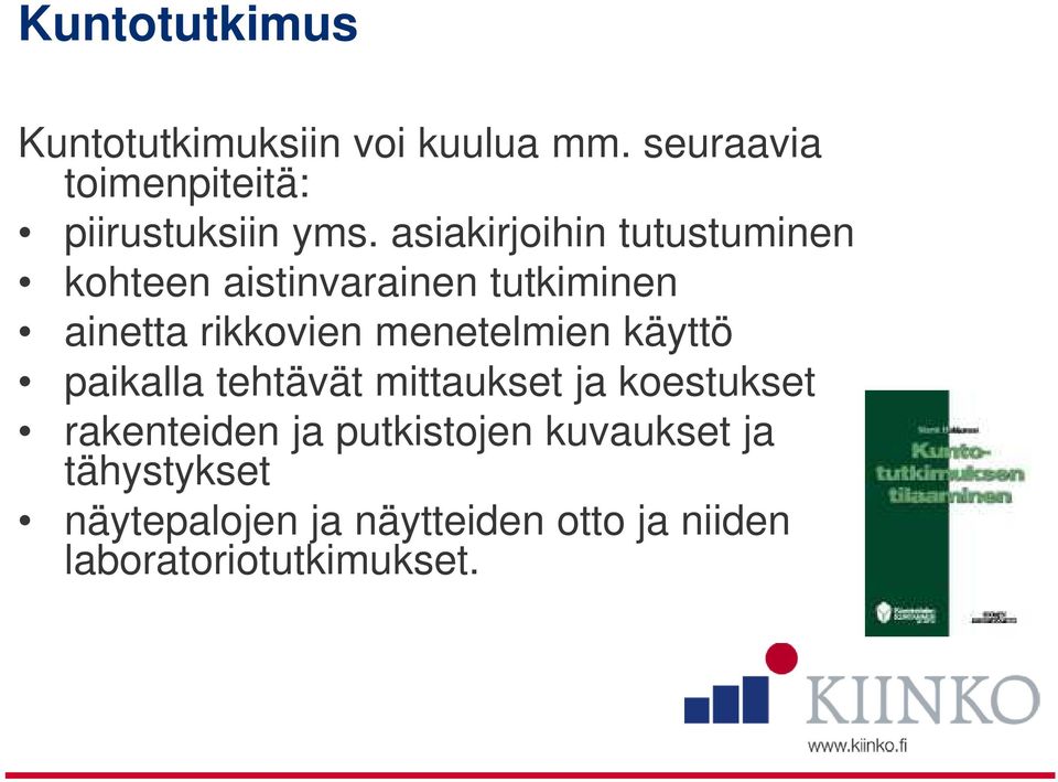 asiakirjoihin tutustuminen kohteen aistinvarainen tutkiminen ainetta rikkovien