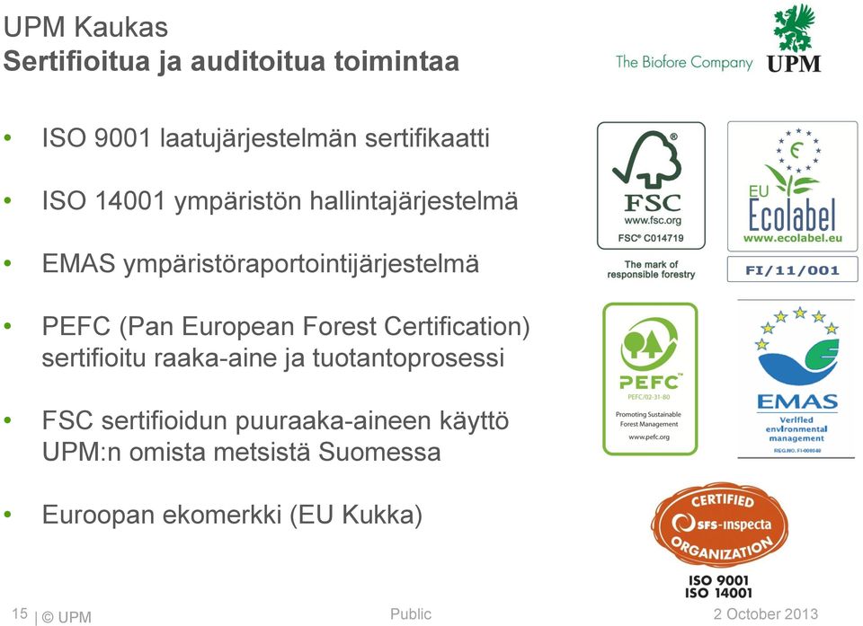 European Forest Certification) sertifioitu raaka-aine ja tuotantoprosessi FSC sertifioidun