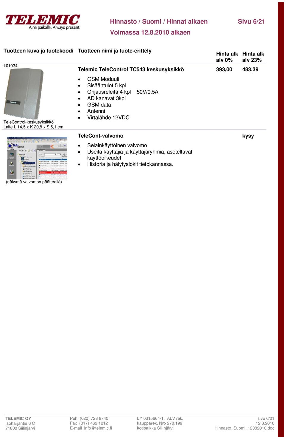5A AD kanavat 3kpl GSM data Antenni Virtalähde 12VDC TeleCont-valvomo Selainkäyttöinen valvomo Useita