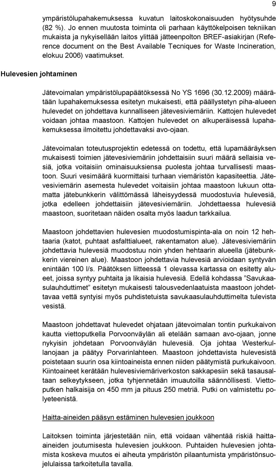 Incineration, elokuu 2006) vaatimukset. Jätevoimalan ympäristölupapäätöksessä No YS 1696 (30.12.