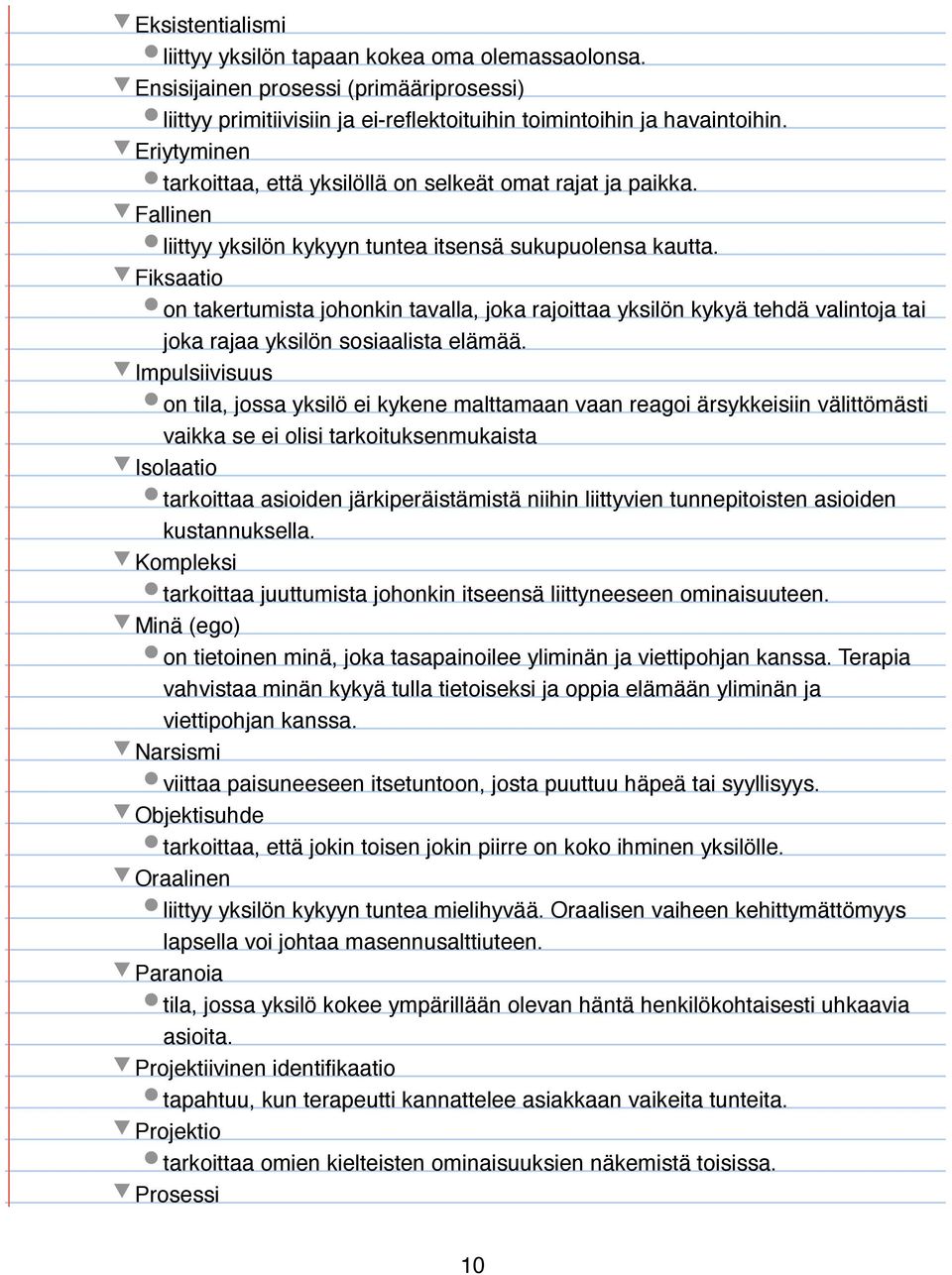 Fallinen liittyy yksilön kykyyn tuntea itsensä sukupuolensa kautta. Fiksaatio on takertumista johonkin tavalla, joka rajoittaa yksilön kykyä tehdä valintoja tai joka rajaa yksilön sosiaalista elämää.
