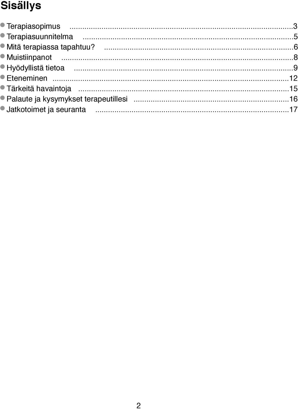 ..8 Hyödyllistä tietoa...9 Eteneminen.