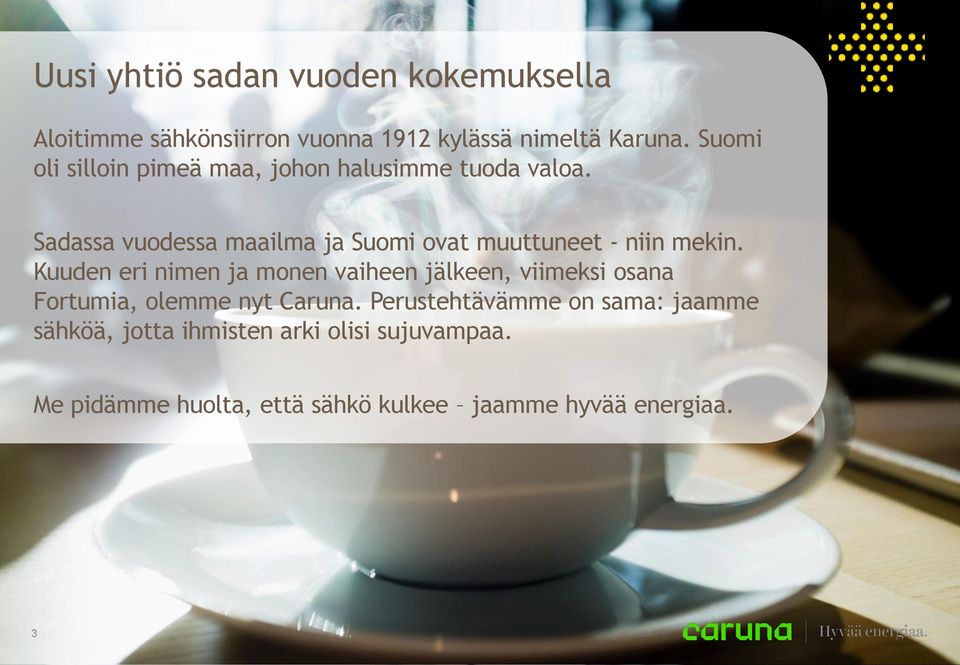 Sadassa vuodessa maailma ja Suomi ovat muuttuneet - niin mekin.