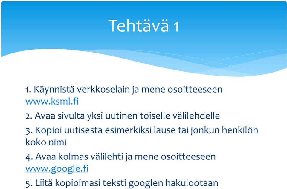 Kopioi uutisesta esimerkiksi lause tai jonkun henkilön koko nimi 4.