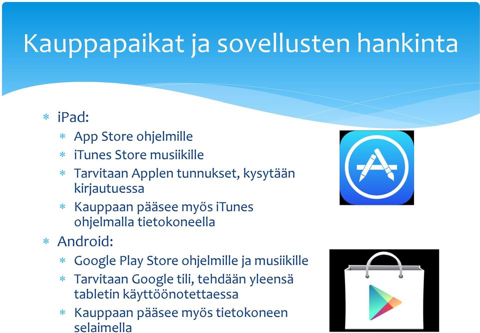 tietokoneella Android: Google Play Store ohjelmille ja musiikille Tarvitaan Google tili,