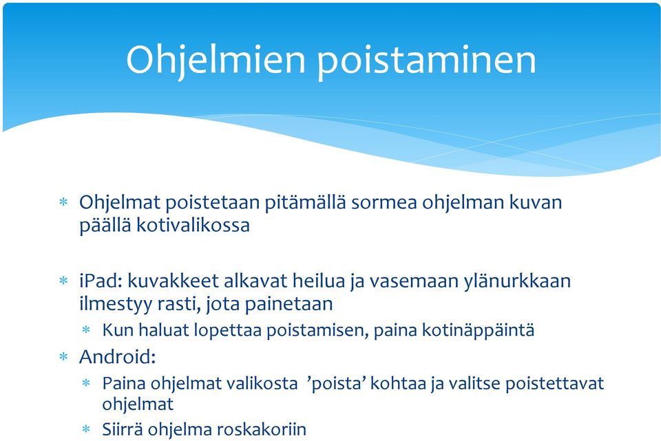 jota painetaan Kun haluat lopettaa poistamisen, paina kotinäppäintä Android: Paina