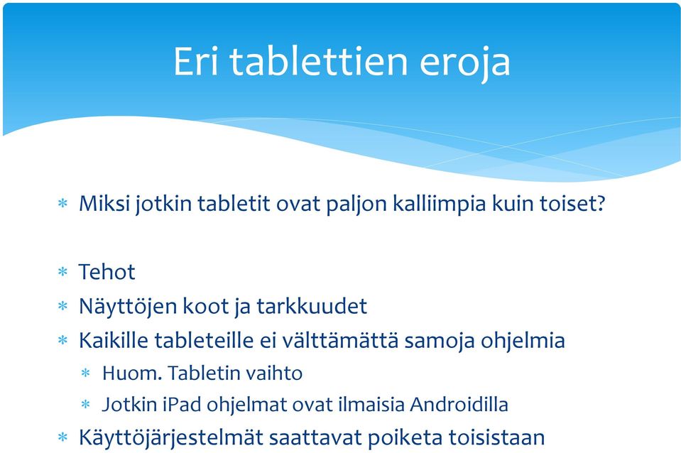Tehot Näyttöjen koot ja tarkkuudet Kaikille tableteille ei välttämättä